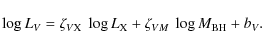 \begin{displaymath}%
\log L_V = \zeta_{V{\rm X}} ~ \log L_{\rm X} + \zeta_{VM} ~ \log M_{\rm BH} +
b_V.
\end{displaymath}