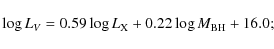 \begin{displaymath}%
\log L_V = 0.59 \log L_{\rm X} + 0.22 \log M_{\rm BH} + 16.0;
\end{displaymath}