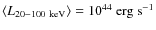 $\langle L_{20{-}100~\rm keV} \rangle = 10^{44}~\rm erg~s^{-1}$