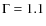 $\Gamma=1.1$