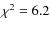 $\chi^{2}=6.2$