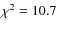 $\chi^2 = 10.7$