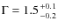 $\Gamma = 1.5 {+0.1 \atop -0.2}$