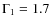 $\Gamma_1 = 1.7$