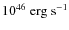 $10^{46}~\rm erg~s^{-1}$
