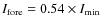 $I_{\rm {fore}} = 0.54 \times I_{\rm {min}}$