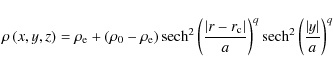 \begin{displaymath}
\rho \left( x, y, z \right) = \rho_{\rm e} + \left( \rho_{0}...
...^{q} \textrm{sech}^2 \left( \frac{\vert y\vert}{a} \right)^{q}
\end{displaymath}