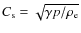 $C_{\rm s} = \sqrt{\gamma p / \rho_{\rm e}}$
