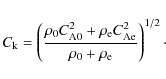 \begin{displaymath}C_{\rm k} = \left( \frac{\rho_{\rm0} C_{{\rm A}0}^2 + \rho_{\...
...
C_{\rm Ae}^2} {\rho_{\rm0} + \rho_{\rm e}} \right)^{1/2}\cdot
\end{displaymath}