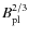 $ B_{\rm pl}^{2/3}$