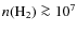 $n({\rm H_2}) \ga 10^7$