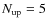 $N_{{\rm up}}=5$