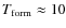 $T_{{\rm form}} \approx 10$