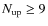 $N_{{\rm up}} \ge 9$