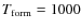 $T_{{\rm form}}=1000$