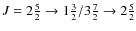 $J=2\frac{5}{2}\rightarrow 1\frac{3}{2}/3\frac{7}{2}\rightarrow 2\frac{5}{2}$