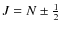 $J=N \pm \frac{1}{2}$