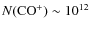 $N({\rm CO^+}) \sim 10^{12}$