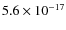$5.6 \times 10^{-17}$