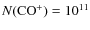 $N({\rm CO^+}) = 10^{11}$