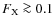 $F_{\rm X} \ga 0.1$