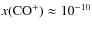 ${\rm {\it x}(CO^+)}\approx 10^{-10}$