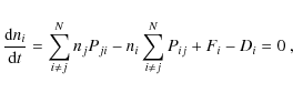 \begin{displaymath}\frac{{\rm d} n_i}{{\rm d}t} = \sum_{i \ne j}^N n_j P_{ji} - n_i \sum_{i \ne j}^N P_{ij} + F_i-D_i = 0 \ ,
\end{displaymath}