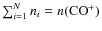 $\sum_{i=1}^{N} n_i = n({\rm CO}^+)$