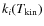 $k_i(T_{\rm kin})$