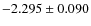 $-2.295 \pm 0.090$