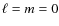 $\ell = m = 0$