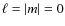 $\ell = \vert m\vert =0$