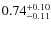 $\rm0.74^{+0.10}_{-0.11}$