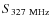 $S_{\rm 327~MHz}$