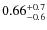 $\rm0.66^{+0.7}_{-0.6}$