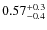 $\rm0.57^{+0.3}_{-0.4}$