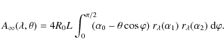 \begin{displaymath}A_{\infty}(\lambda, \theta) = 4R_0 L\int_0^{\pi/2}\!\!\!(\alp...
...~r_{\lambda}(\alpha_1)~r_{\lambda}(\alpha_2)~ \mbox{d}\varphi.
\end{displaymath}