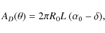 \begin{displaymath}A_{D}(\theta) = 2\pi R_0 L~(\alpha_0-\delta),
\end{displaymath}