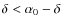 $\delta < \alpha_0-\delta$