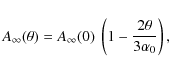 \begin{displaymath}A_{\infty}(\theta) = A_{\infty}(0)~\left(1-\frac{2\theta}{3\alpha_0}\right),
\end{displaymath}