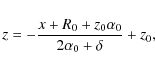 \begin{displaymath}z =- \frac{x+ R_0+z_0\alpha_0}{2\alpha_0+\delta}+z_0,
\end{displaymath}