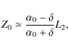 \begin{displaymath}Z_0 \simeq \frac{\alpha_0-\delta}{\alpha_0+\delta}L_2,
\end{displaymath}