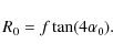 \begin{displaymath}R_0 = f \tan(4\alpha_0).
\end{displaymath}