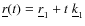 $\underline{r}(t) = \underline{r}_1+ t ~\underline{k}_1$