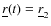 $ \underline{r}(t)=\underline{r}_2 $