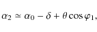 \begin{displaymath}\alpha_2 \simeq \alpha_0-\delta+\theta\cos\varphi_1,
\end{displaymath}