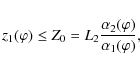 \begin{displaymath}z_1(\varphi) \leq Z_0 = L_2\frac{\alpha_2(\varphi)}{\alpha_1(\varphi)},
\end{displaymath}