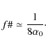 \begin{displaymath}f\char93  \simeq \frac{1}{8\alpha_0}\cdot
\end{displaymath}
