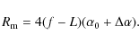 \begin{displaymath}R_{\rm m} = 4(f-L)(\alpha_0+\Delta\alpha).
\end{displaymath}
