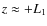 $z \approx+L_1$